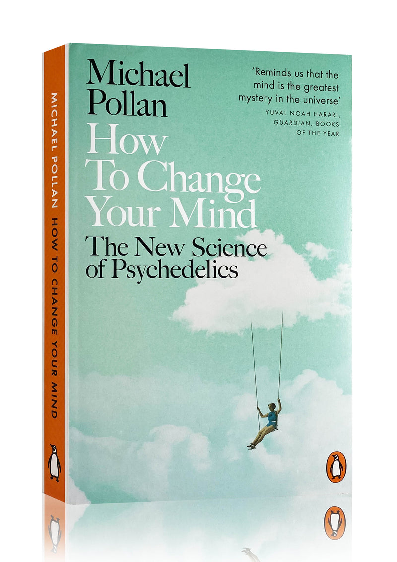 How to Change Your Mind : The New Science of Psychedelics